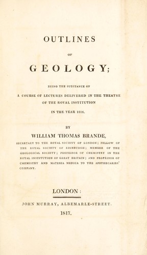 Outlines of geology being the substance of a course of lectures delivered in the Theatre of the Royal Institution in the year 1816