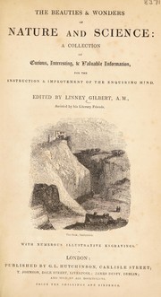 The beauties and wonders of nature and science. A collection of curious, interesting and valuable information, for the instruction and improvement of the enquiring mind ...
