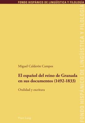El español del reino de Granada en sus documentos (1492-1833) :oralidad y escritura