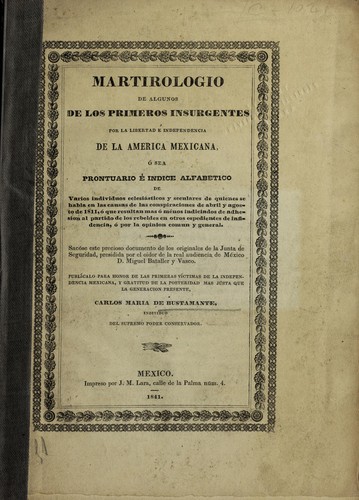 Martirologio de algunos de los primeros insurgentes por las libertad e  independincia de la America mexicana