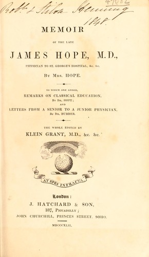 Memoir of the late James Hope, M. D., physician to St. George's Hospital. To which are added Remarks on classical education