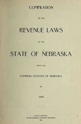 Compilation of the revenue laws of the state of Nebraska from the compiled statutes of Nebraska of 1909