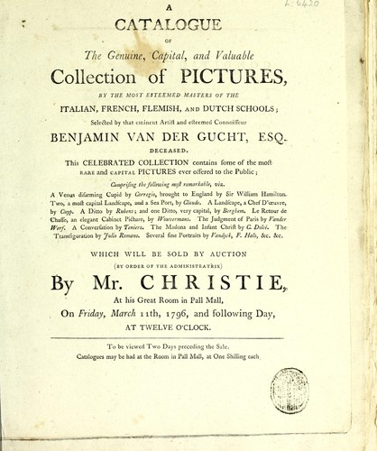 A catalogue of the genuine, capital, and valuable collection of pictures by the most esteemed masters of the Italian, French, Flemish, and Dutch schools