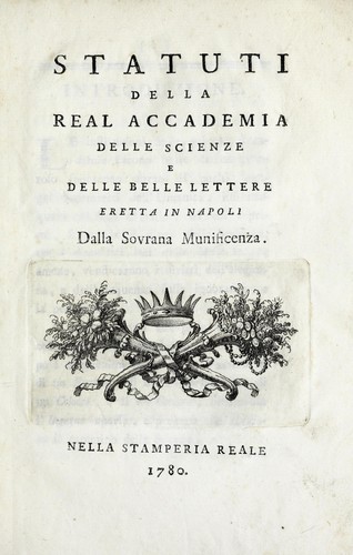 Statuti della Real accademia delle scienze e delle belle lettere eretta in Napoli dalla Sovrana munificenza