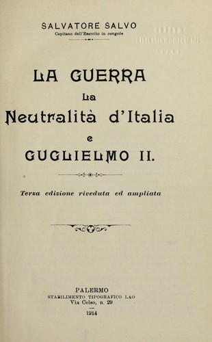 La guerra, la neutralita   d'Italia e Guglielmo II. Terza edizione riveduta ed ampliata