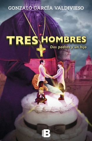 Tres hombres : dos padres y un hijo - 1. edición