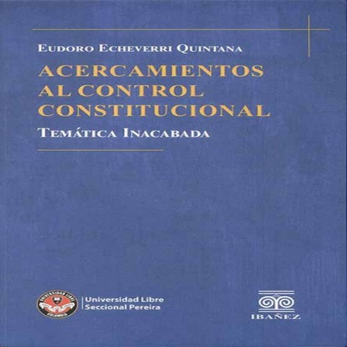 Acercamientos al control constitucional : temática inacabada