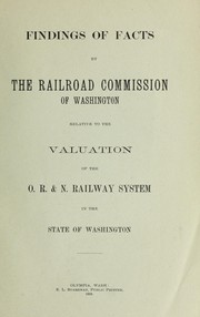 Findings of facts by the Railroad Commission of Washington relative to the valuation of the O.R. & N. Railway system in the state of Washington