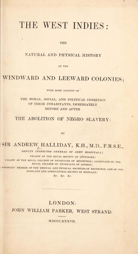 The West Indies: the natural and physical history of the Windward and Leeward Colonies; with some account of the moral, social, and political condition of their inhabitants, immediately before and after the abolition of negro slavery