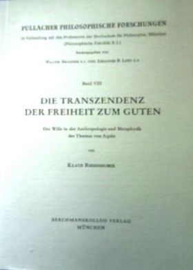 Die transzendenz der freiheit zum guten der wille in der anthropologie und metaphysik des Thomas von Aquin