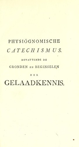 Physiögnomische catechismus bevattende de gronden en beginselen der gelaadkennis