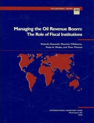 Managing the oil revenue boom : the role of fiscal institutions
