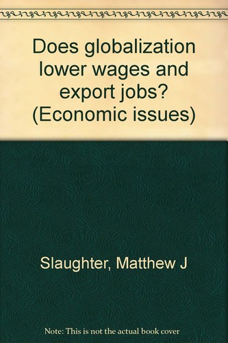 Does globalization lower wages and export jobs? (Economic issues)