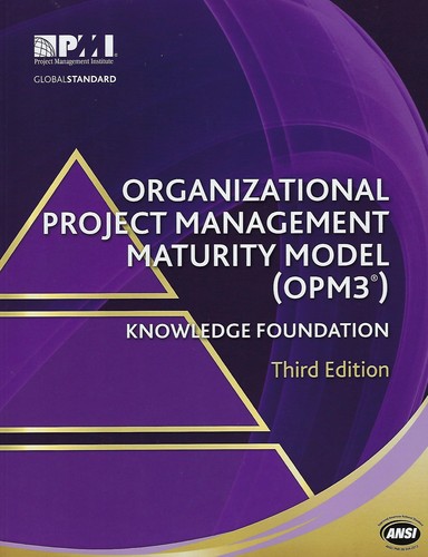 Organizational project management maturity model (OPM3)
