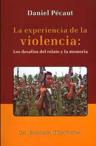 La experiencia de la violencia : los desafíos del relato y la memoria