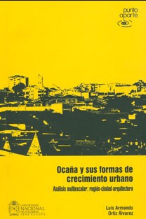 Ocaña y sus formas de crecimiento urbano : análisis multiescalar : región, ciudad, arquitectura - 1. edición