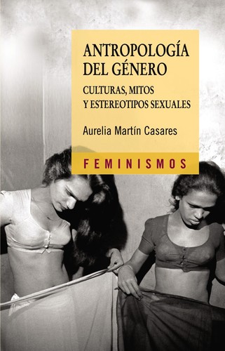 Antropología del género : culturas, mitos y estereotipos sexuales - 4. edición