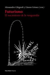 Futurismo : la explosión de la vanguardia - 1. ed.