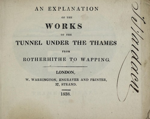 An explanation of the works of the tunnel under the Thames from Rotherhithe to Wapping