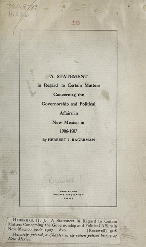 A statement in regard to certain matters concerning the governorship and political affairs in New Mexico in 1906-1907