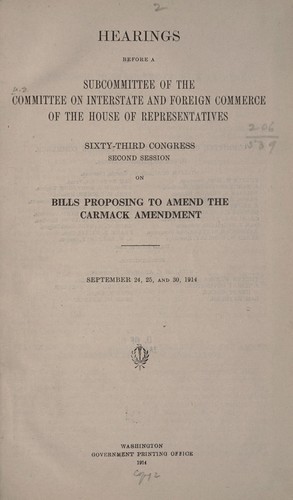 Hearings before a subcommittee of the Committee on Interstate and Foreign Commerce of the House of Representatives, sixty-third Congress, second session, on bills proposing to amend the carmack amendment. September 24, 25, and 30, 1914