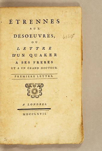 Étrennes aux désoeuvrés, ou Lettre d'un Quaker a ses freres et a un grand docteur ..
