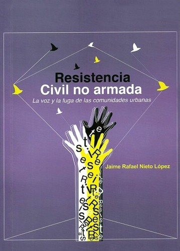 Resistencia civil no armada : la voz y la fuga de las comunidades urbanas