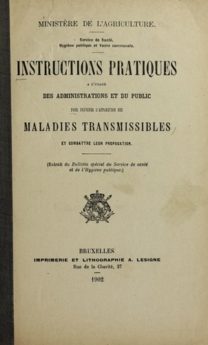 Instructions pratiques, a   l'usage des administrations et du public, pour prevenir l'apparition des maladies transmissibles, et combattre leur propagation