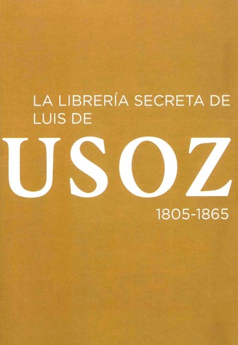 La librería secreta de Luis de Usoz, 1805-1865