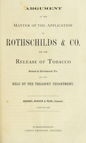 Argument in the matter of the application of Rothschilds & Co. for the release of tobacco seized at Richmond, Va. and now held by the Treasury Department
