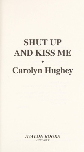 Shut up and kiss me