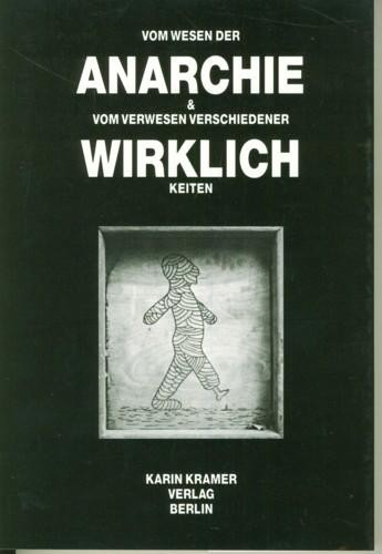 Vom Wesen der Anarchie & Vom Verwesen verschiedener Wirklichkeiten