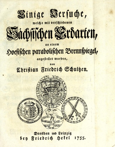 Einige Versuche, welche mit verschiedenen sächsischen Erdarten, an einem hoesischen parabolischen Brennspiegel, angestellet worden
