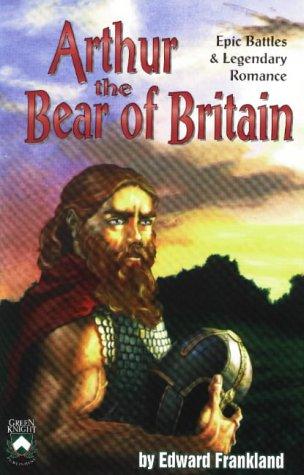 Arthur the bear of Britain; epic battles and legendary romance