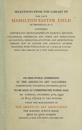 Important art publications, selections from the library of the late Hamilton Easter Field of Brooklyn, N.Y.; together with publications of a similar nature from the library of a New York gentleman