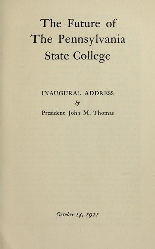 The future of Pennsylvania State College. Inaugural address, October 14, 1921