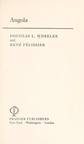 Angola [by] Douglas L. Wheeler and René Pélissier