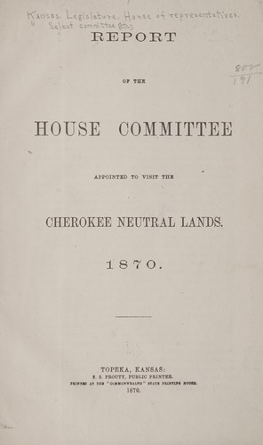 Report of the House committee appointed to visit the Cherokee neutral lands, 1870