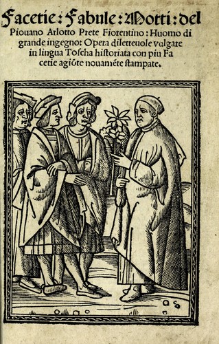 Facetie, fabule, motti, del Piouano Arlotto prete fiorentino, huomo di grande ingegno