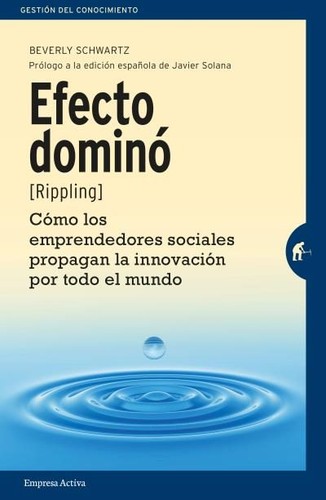 Efecto dominó (Rippling). Cómo los emprendedores sociales propagan la innovación por todo el mundo - 1. edición