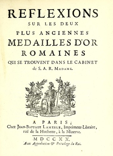 Reflexions sur les deux plus anciennes medailles d'or romaines qui se trouvent dans le cabinet de S.A.R. Madame