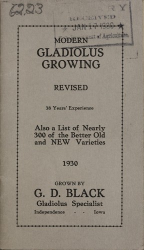 Modern gladiolus growing, also a list of nearly 300 of the better old and new varieties, 1930