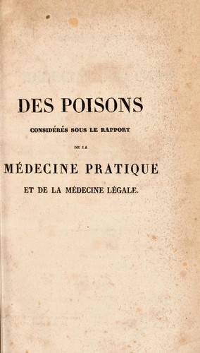 Des poisons considérés sous le rapport de la médecine pratique et de la médecine légale