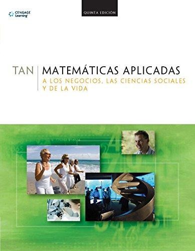 Matemáticas aplicadas a los negocios, las ciencias sociales y de la vida - 5. ed.