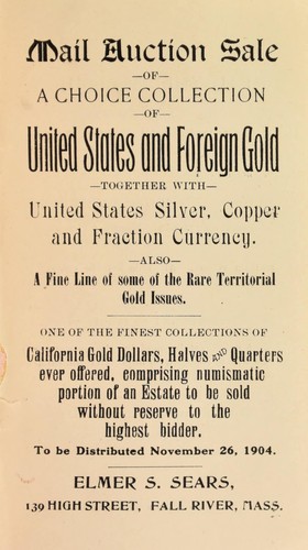 Mail auction sale of a choice collection of United States and foreign gold, together with United States silver, copper, and fraction currency, ... rare territorial gold issues, ... California gold dollars, halves, and quarters ...