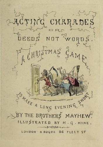 Acting charades, or, Deeds not words