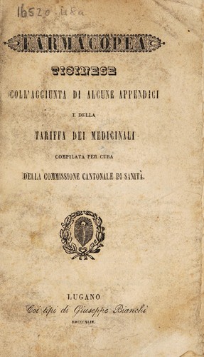 Farmacopea ticinese coll'aggiunta di alcune appendici e della tariffa dei medicinali