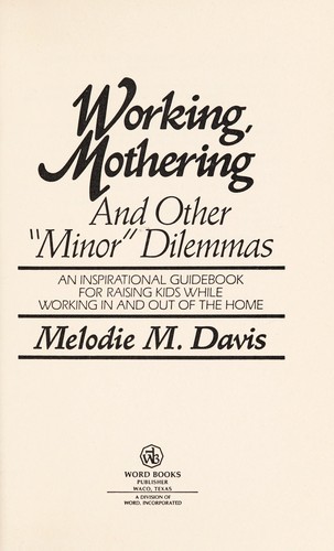 Working, mothering, and other "minor" dilemmas