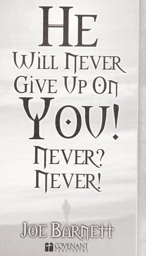 He Will Never Give Up on You! Never? Never!