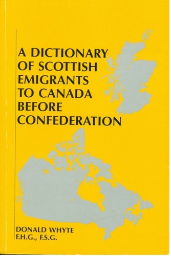 A Dictionary of Scottish Emigrants to Canada Before Confederation